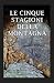 Le cinque stagioni della montagna (Italian Edition)
