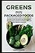 GREENS OVER PACKAGED FOODS:...