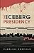 The Iceberg Presidency