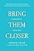 Bring Them Closer by Connie Jakab