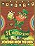 St. Patrick's day Coloring Book For Kids: Ages 3-6 With Unique Colouring Pages! (St. Patrick's Day Gift For Kids) With Large 40 Pages