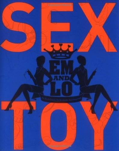 Em & Lo's Sex Toy: An A-Z Guide to Bedside Accessories (Paperback)