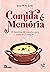 Comida é memória: 23 histórias de cozinha para aquecer o coração