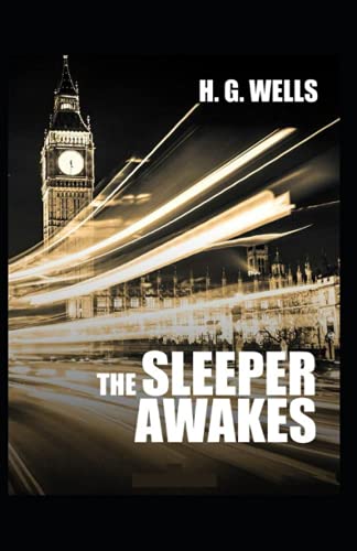 The Sleeper Awakes Annotated Edition