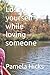 Losing yourself while loving someone by Pamela Hicks
