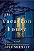 The Vacation House: A Novel