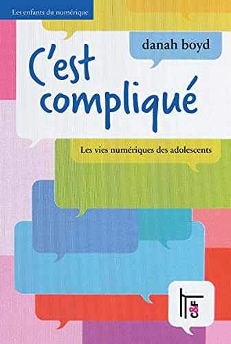 C'est compliqué: Les vies numériques des adolescents (French Edition)
