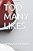TOO MANY LIKES by Rishabh Verma