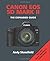 Canon EOS 5D Mark II: The Expanded Guide