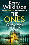 The Ones Who Are Hidden by Kerry Wilkinson