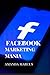 FACEBOOK MARKETING MANIA: B...