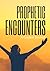 Prophetic Encounters: A Gui...