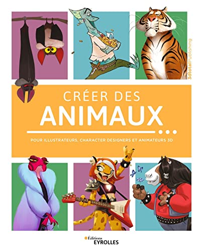 Créer des animaux: Pour illustrateurs, character designers et animateurs 3D (Paperback)