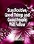 Stay Positive, Good Things ...