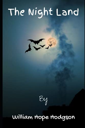 The Night Land (annotated): Story of Dying Earth