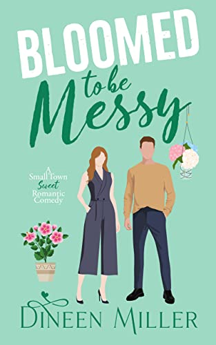 Bloomed to Be Messy (Messy Love on Mango Lane)