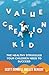 Value Creation Kid: The Healthy Struggles Your Children Need to Succeed