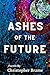 Ashes of the Future: Dystop...