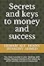 Secrets and keys to money and success: You must succeed in your dealings with money, because money is the means by which worldly success is measured.