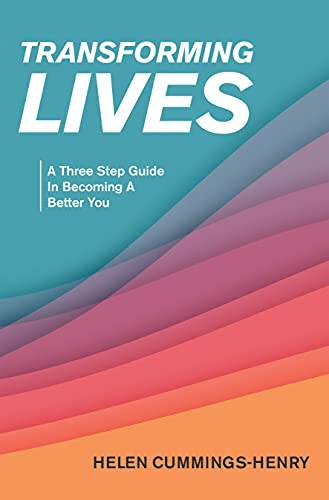 Transforming Lives: A Three Step Guide in Becoming a Better You (Kindle Edition)