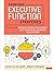 Everyday Executive Function Strategies: Improve Student Engagement, Self-Regulation, Behavior, and Learning
