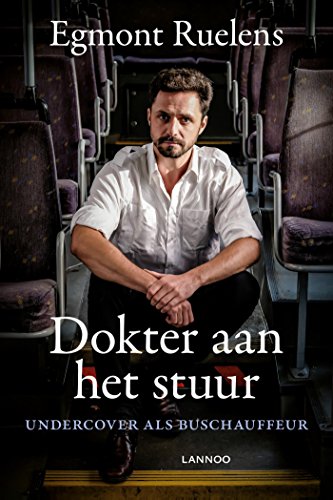 Dokter aan het stuur: Undercover als buschauffeur (Dutch Edition)