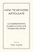 How to Be More Articulate: A Comprehensive Guide to Effective Communication: Speak with Confidence: The Ultimate Guide to Being More Articulate