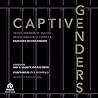 Captive Genders: Trans Embodiment and the Prison Industrial Complex, Expanded Second Edition