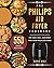 The Philips Air Fryer Cookb...