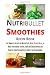 Nutribullet Smoothies Recipe Book by Ashley Logan
