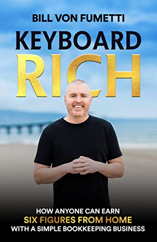 Keyboard Rich: How Anyone Can Earn Six Figures from Home with a Simple Bookkeeping Business (Kindle Edition)