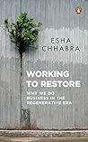 Working to Restore by Esha Chhabra