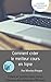 Comment créer le meilleur cours en ligne: Bien commencer la création de son cours en ligne et engendrer des revenus passifs (French Edition)