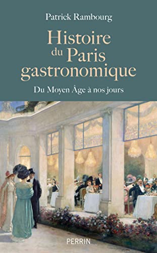 Histoire du Paris gastronomique: Du Moyen Age à nos jours (French Edition)