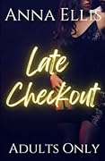 Late Checkout: Adults Only: A Swingers Resort Series