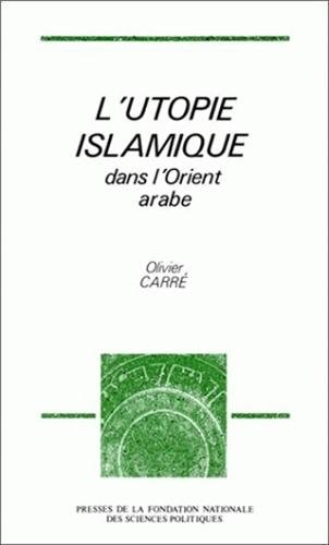 L'utopie islamique dans l'Orient arabe (Paperback)
