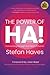 The Power of HA! by Stefan Haves