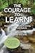 The Courage to Learn: Honor...