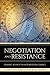 Negotiation and Resistance:...