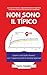 NON SONO IL TIPICO. Una sto...