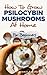 How to Grow Psilocybin Mush...