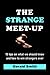 THE STRANGE MEET-UP: 10 tip...