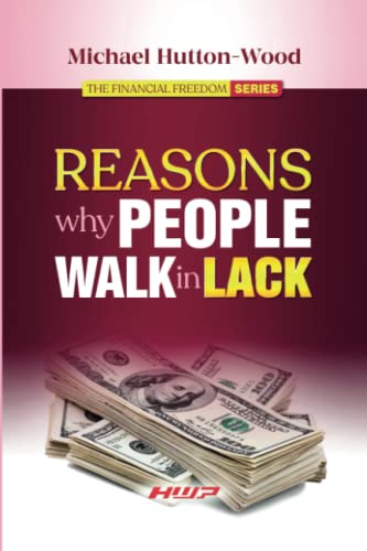 Reasons Why People Walk in Lack (The Financial Freedom Series)