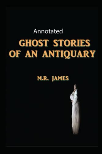 Ghost Stories of an Antiquary Annotated