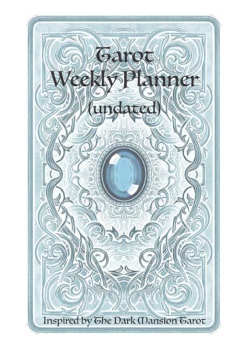Tarot Weekly Planner (undated): Inspired by The Dark Mansion Tarot: A great gift for tarot lovers to manifest their best weeks using tarot cards, ... in this undated week by week planner