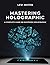Mastering Holographic: A Co...