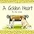 A Golden Heart by Ava   Grace