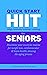 Quick Start HIIT (High Intensity Interval Training) for Seniors by Janette Powell