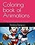 Coloring book of Animations: Bringing Your Favorite Cartoons to Life: A Coloring Book Adventure through the World of Animation