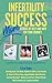 Infertility Success, MORE Stories of Help and Hope For Your J... by Erica Hoke